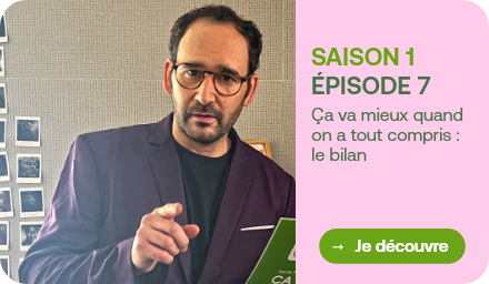 Voir l'épisode 7 ca va mieux quand on a tout compris